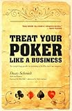 Treat Your Poker Like A Business (An inspiring guide to turning a hobby into an empire)
