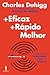 +Eficaz +Rápido Melhor Os segredos da Produtividade na Vida e no Negócio