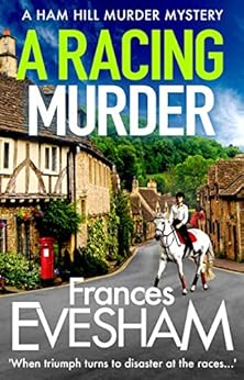 Kindle Store,Kindle eBooks,Mystery, Thriller & Suspense A Racing Murder: A brand new gripping murder mystery from bestseller Frances Evesham for 2021 (The Ham Hill Murder Mysteries Book 2) Frances Evesham