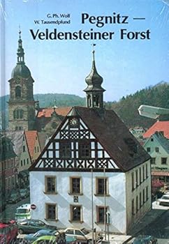 Pegnitz, Veldensteiner Forst: Geschichtliche Streifzüge (Die Fränkische Schweiz, Landschaft und Kultur)
