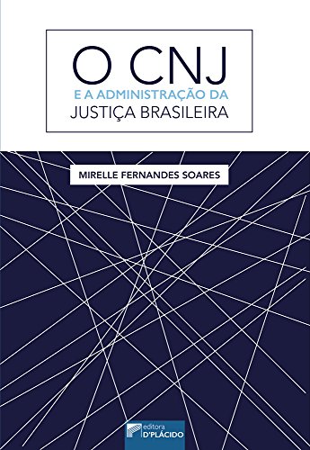 O CNJ e a administração da justiça brasileira: