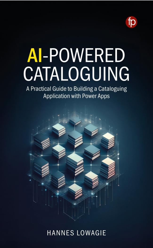 AI-Powered Cataloguing: A Practical Guide to Building a Cataloguing Application with Power Apps      1st Edition