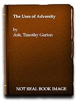 The Uses of Adversity: Essays on the Fate of Central Europe