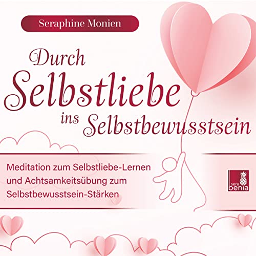 Durch Selbstliebe ins Selbstbewusstsein {Achtsamkeitsübung, Affirmation, Meditation | Selbstliebe lernen & Selbstbewusstsein stärken}: CD Standard Audio Format