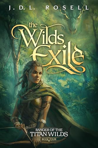 The Wilds Exile: An Epic Fantasy Novel (Ranger of the Titan Wilds, Book 4)