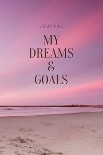 My Dreams and Goals Journal: A5 Lined 120 Pages Notebook with Guided Sections for your Dreams, Goals and Plans.