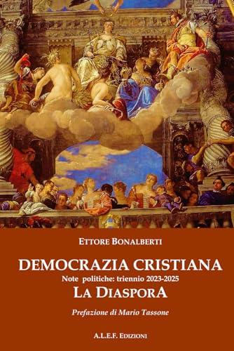 DEMOCRAZIA CRISTIANA - LA DIASPORA: Note politiche: triennio 2023-2025
