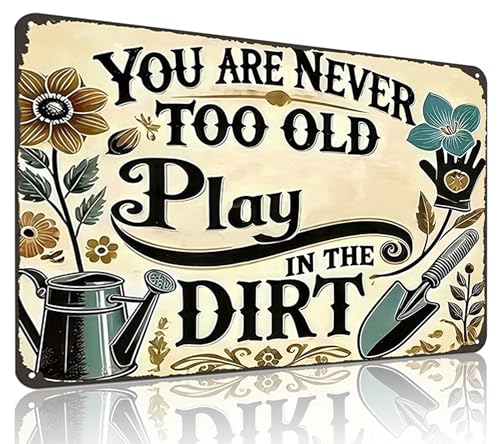 Funnysign Garden Gifts You're Never Too Old To Play In The Dirt Vintage Gardening Tin Sign for Home Garden Patio Greenhouse Yard Decor 8 X 12 Inch (3841)