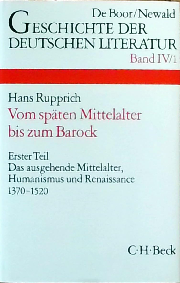 Geschichte der deutschen Literatur Bd. 4/1: Das ausgehende Mittelalter, Humanismus und Renaissance 1370-1520