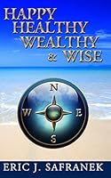 Happy, Healthy, Wealthy & Wise 1493564110 Book Cover