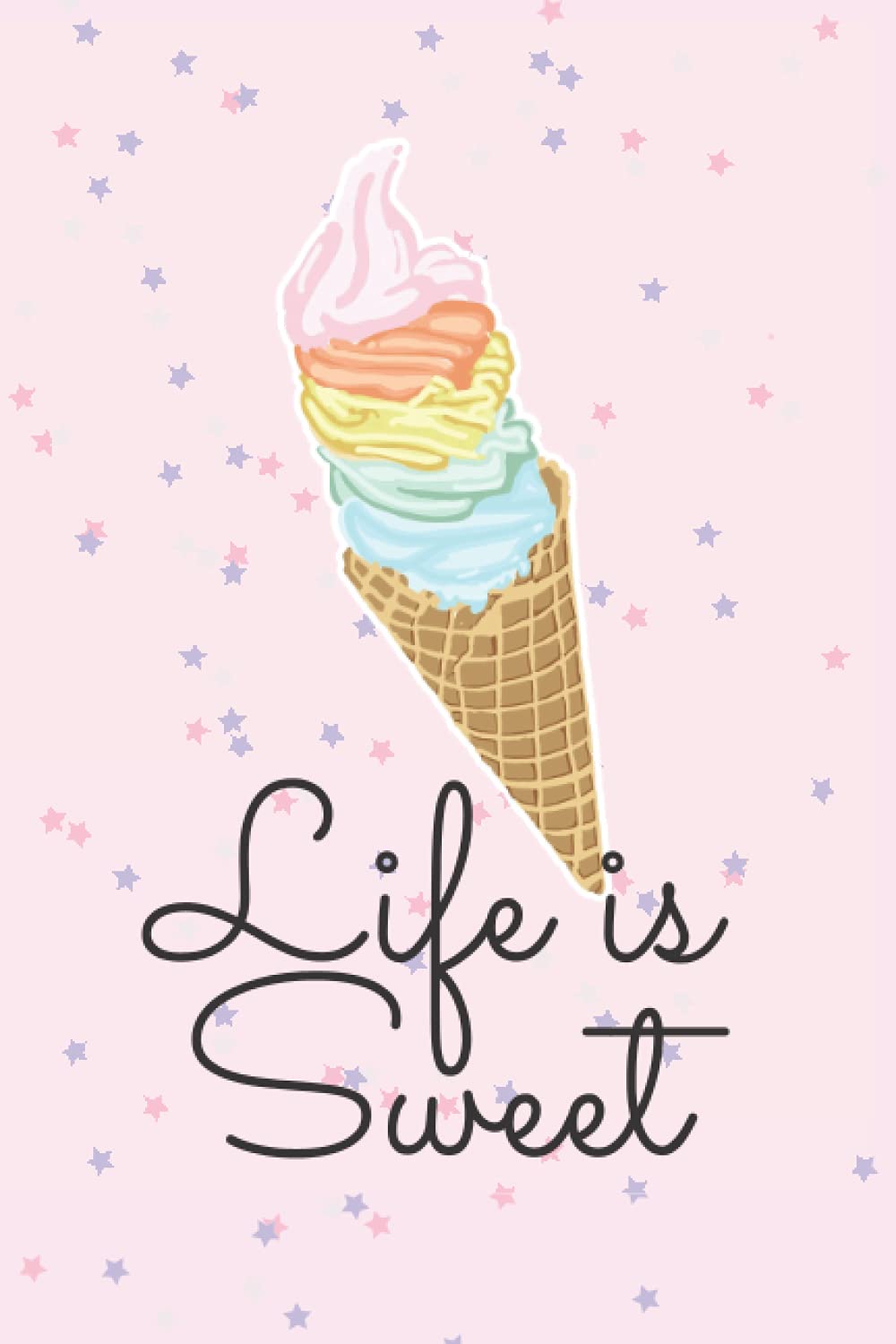 Life is Sweet Journal: 200 pages