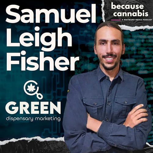 Navigating Your Digital Presence | Cannabis Marketing & Google SEO Optimization with Samuel Fisher