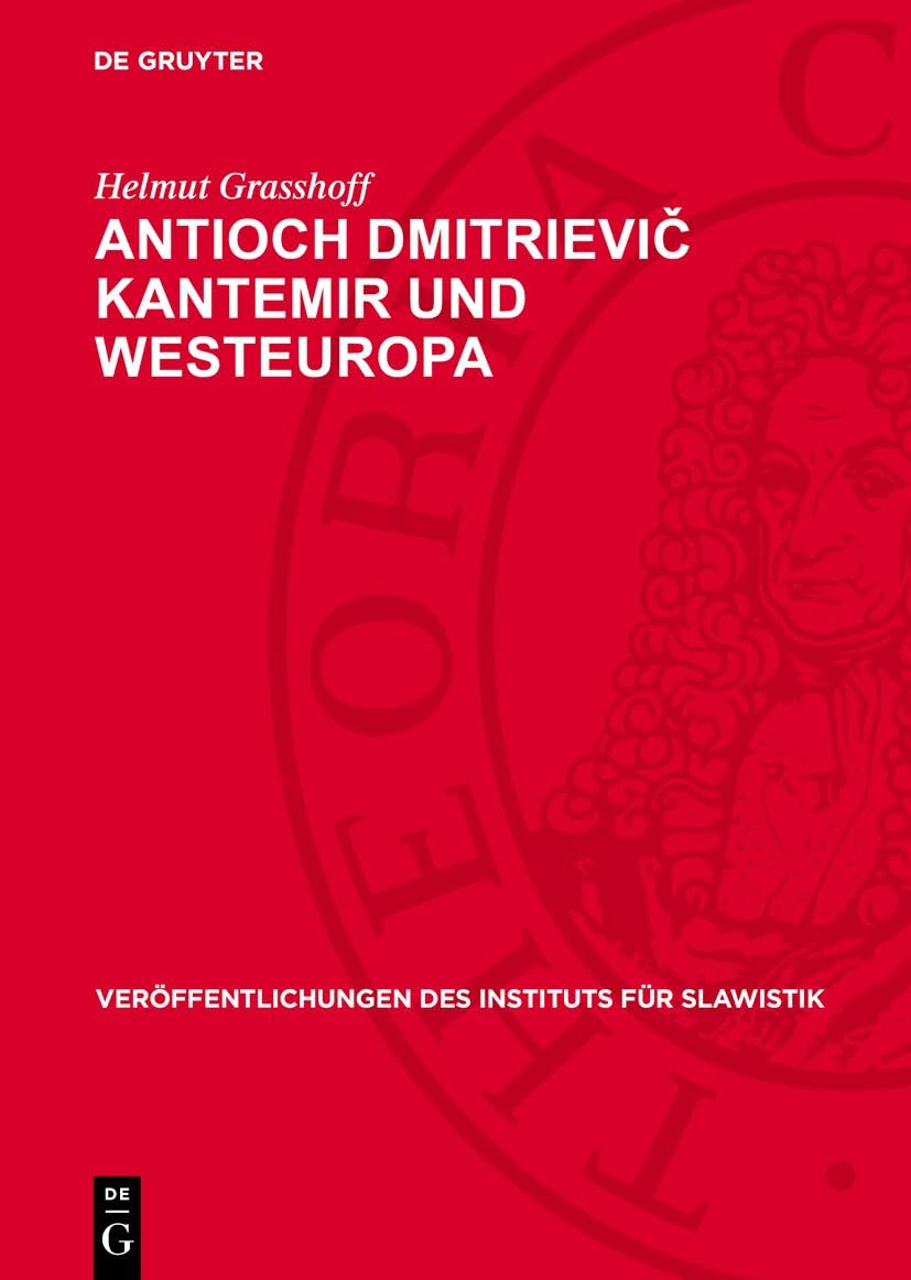 Antioch Dmitrievic Kantemir Und Westeuropa: Ein Russischer Schriftsteller Des 18. Jahrhunderts Und Seine Beziehungen Zur Westeuropäischen Literatur Und Kunst: 35