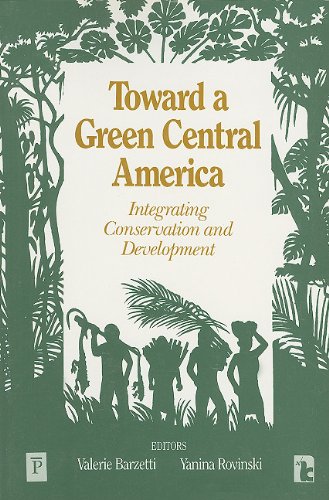 Toward a Green Central America: Integrating Conservation and Development