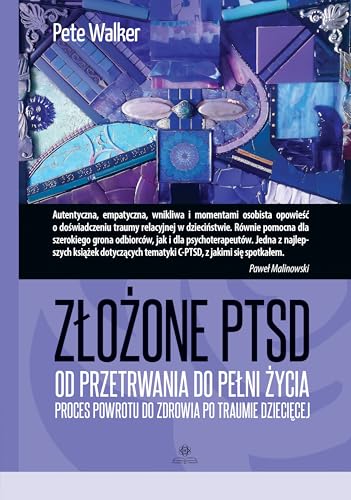 Złożone PTSD: Od przetrwania do pełni życia. Proces powrotu do zdrowia po traumie dziecięcej