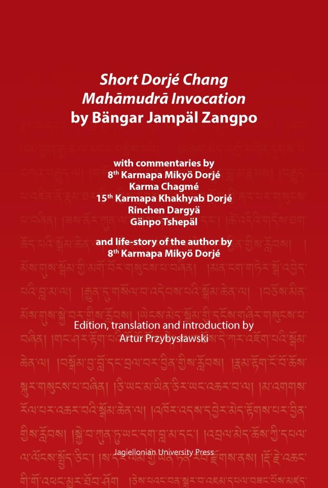 Short Dorjé Chang Mahāmudrā Invocation by Bängar Jampäl Zangpo: with commentaries by 8th Karmapa Mikyö Dorjé, Karma Chagmé, 15th Karmapa Khakhyab Dorjé, ... of the author by 8th Karmapa Mikyö Dorjé      Kindle Edition