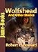 Wolfshead, And Other Stories:17 Short Stories by Robert E. Howard