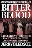 Bitter Blood: A True Story of Southern Family Pride, Madness, and Multiple Murder