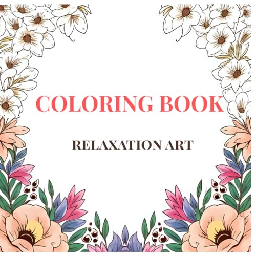 AMAZINIG COLORING: EVERYTHING YOU CAN FINID IN ART: A Journey into Relaxation Through Art