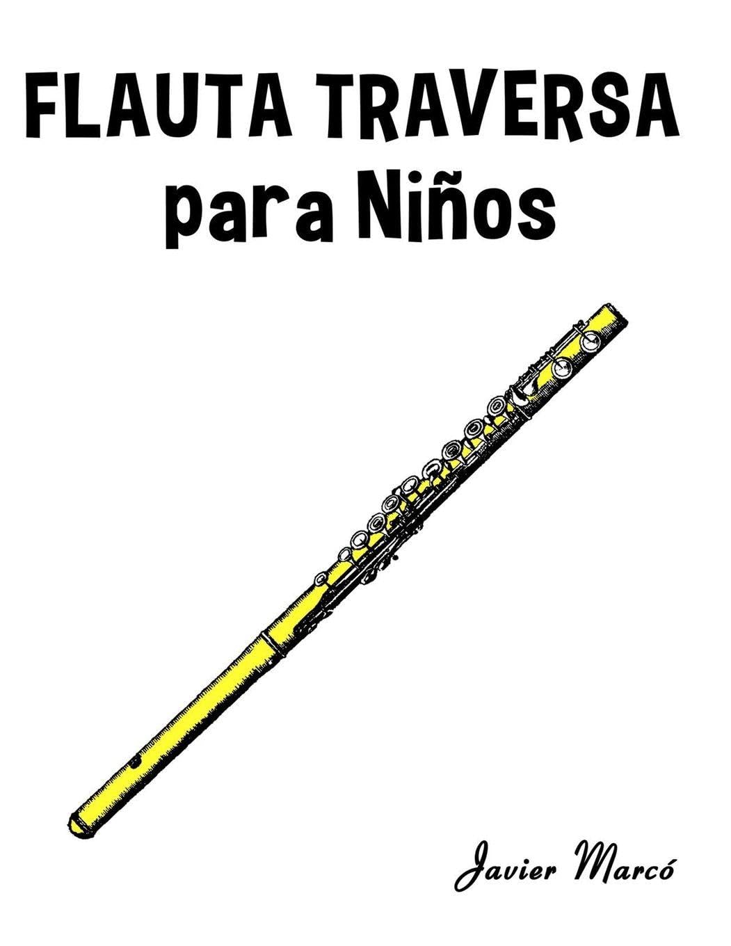 Flauta Traversa para Niños: Música Clásica, Villancicos de Navidad, Canciones Infantiles, Tradicionales y Folclóricas! (Partituras Para Niños)