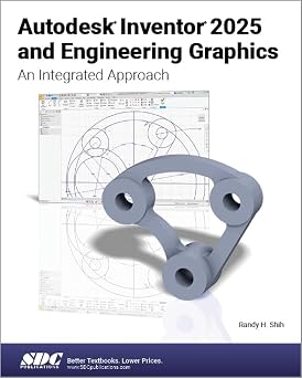 Autodesk Inventor 2025 and Engineering Graphics An Integrated Approach