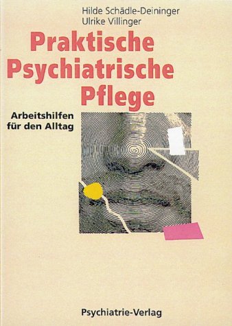 Praktische psychiatrische Pflege: Arbeitshilfen für den Alltag: Arbeitshilfen für den Alltag. Vorw. v. Hilde Steppe