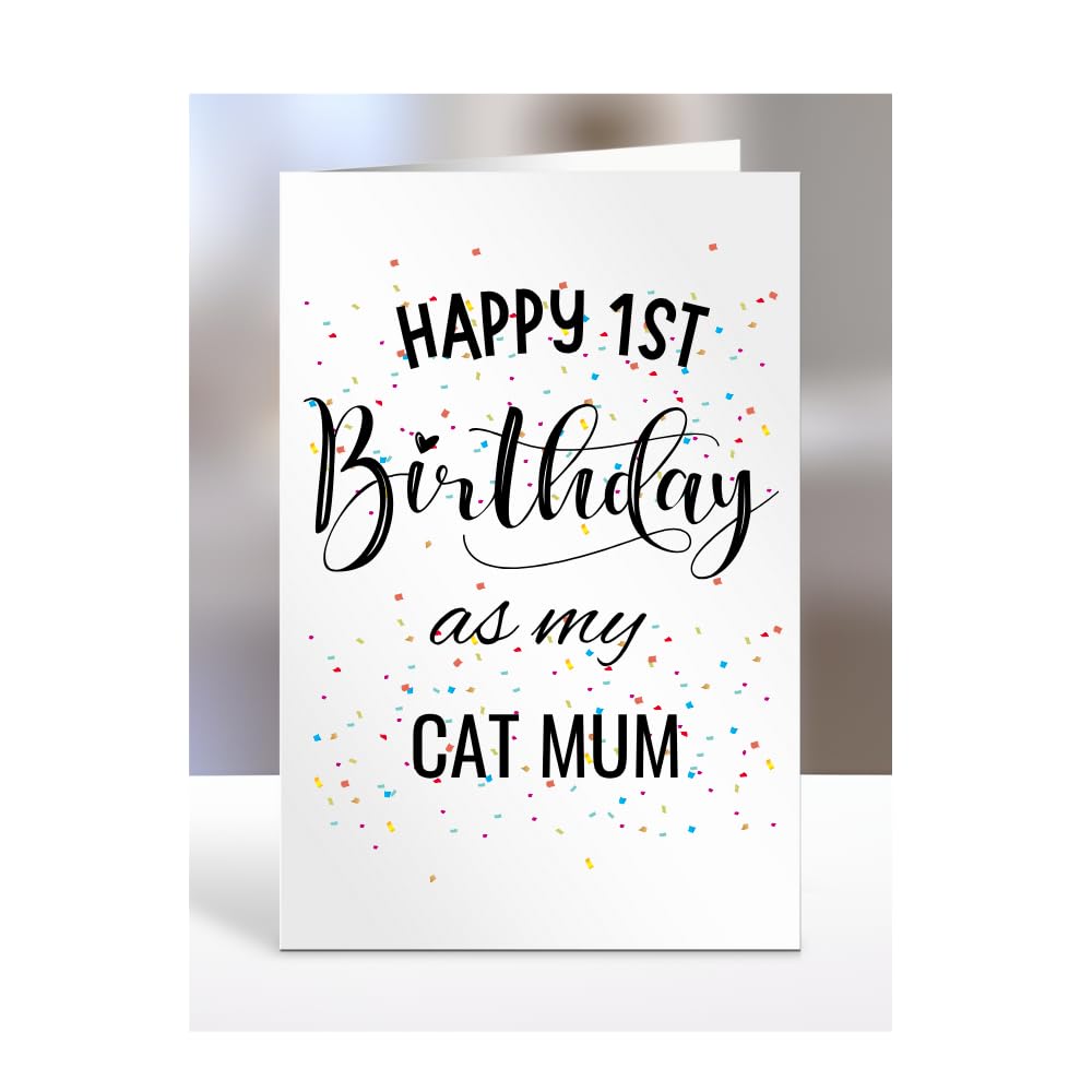 Happy 1st First Birthday as my Cat Mum card, gifts for men, women, greetings card, presents for Christmas, A5-138_45
