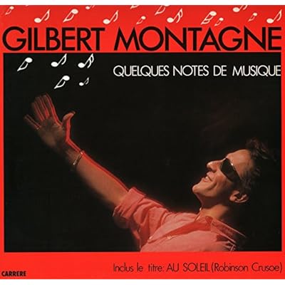 Gilbert Montagn&eacute; &ndash; Quelques Notes de Musique ( Vinyle, album 33 tours 12" ) Baby Records / Carr&egrave;re 66.304 , 1985 &ndash; Au Soleil ( Robinson Cruso&eacute; ) &ndash; L&rsquo;ann&eacute;e des vacances &ndash; Bienvenue &ndash; Toujours envie de te revoir &ndash; Ensemble &ndash; Quelques notes de musique &ndash; Laissez la lumi&egrave;re &ndash; Petit bonhomme &ndash; Jimmy &ndash; Un Monde entre nous