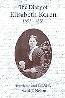The Diary of Elisabeth Koren 1853-1855 157216008X Book Cover