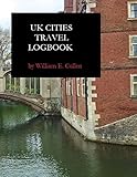  UK CITIES TRAVEL LOGBOOK: All 69 UK Cities listed 8.5\" x 11\" 100 Pages