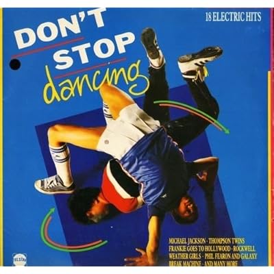 DON'T STOP DANCING. 18 ELECTRIC HITS.1984 VINYL LP (not cd). michael jackson,rockwell,clubhouse