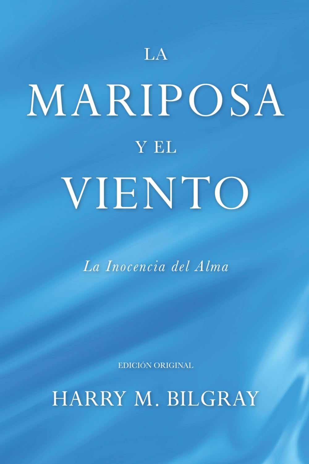 LA MARIPOSA Y EL VIENTO: La Inocencia del Alma (Spanish Edition)