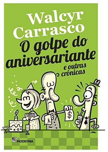 O golpe do aniversariante e outras crônicas: