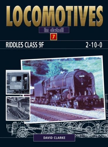 9f Riddles RIDDLES CLASS 9F 2-10-0S (Locomotives in Detail) by David Clarke (2007 ...