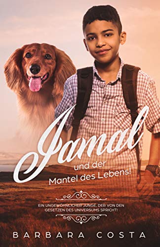 Jamal Und Der Mantel Des Lebens Ein Ungewohnlicher Junge Der Von Den Gesetzen Des Universums Spricht Ebook Costa Barbara Amazon De Kindle Shop