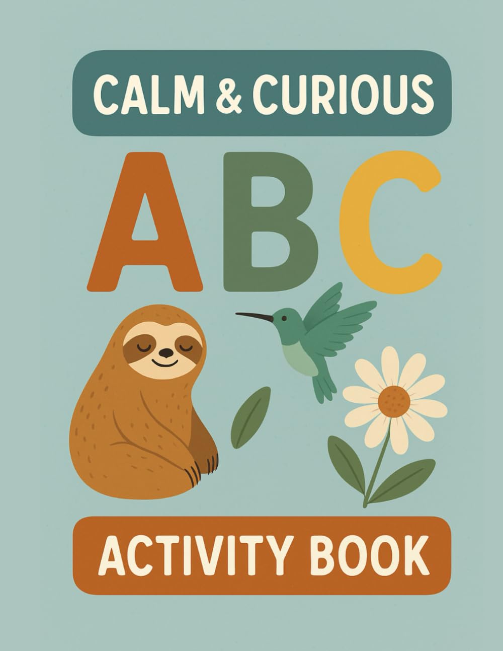 Calm & Curious Activity Book: Tracing, coloring, matching, puzzles, and mazes for ages 3–6 (Smart Start Learning & Activity Series)