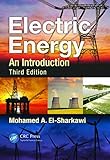 Electric Energy: An Introduction, Third Edition (Power Electronics and Applications Series)