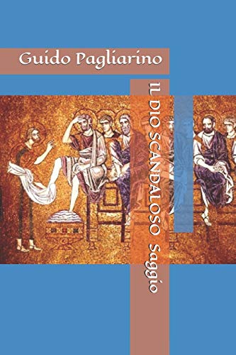 IL DIO SCANDALOSO: Saggio (Italian Edition)