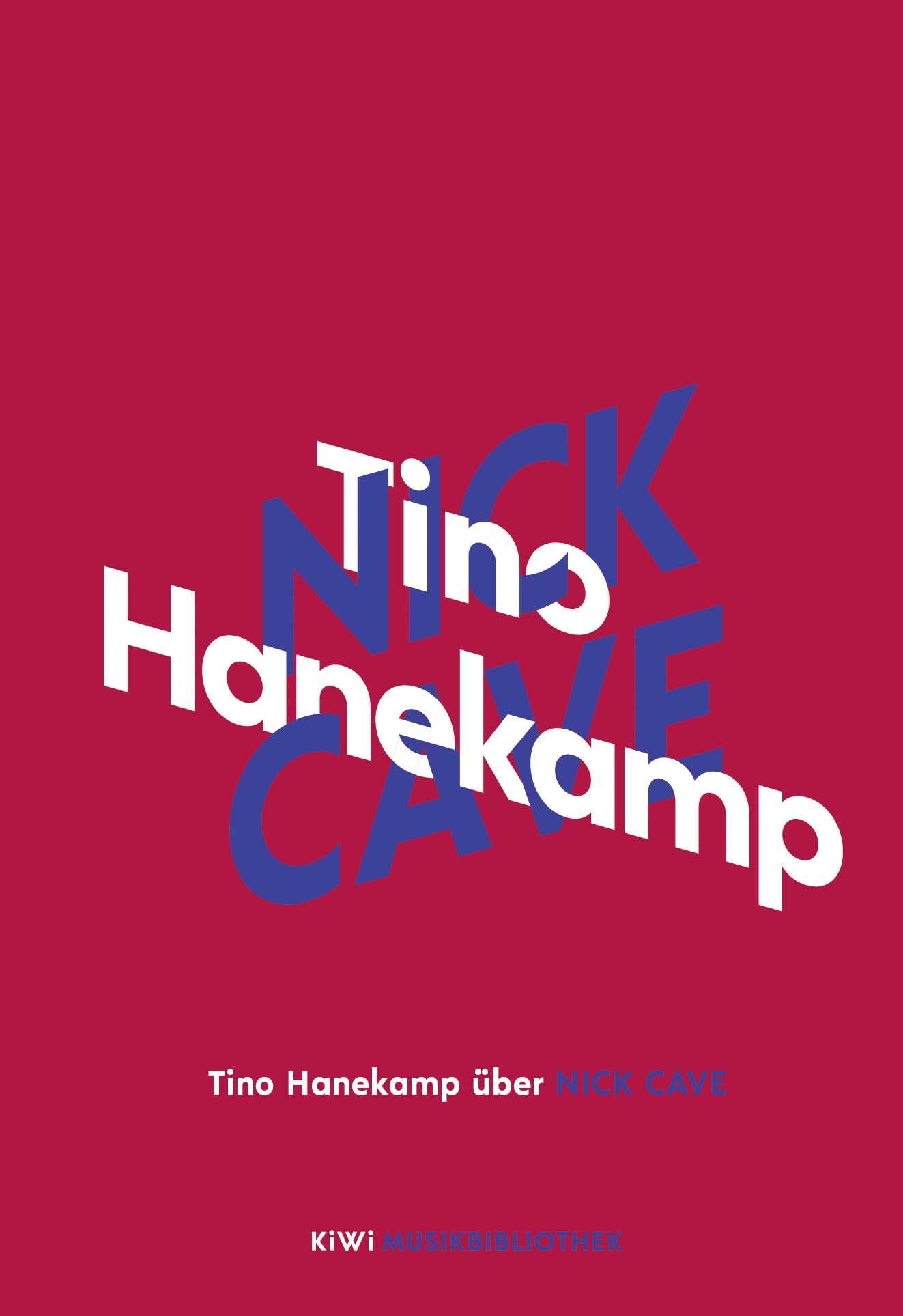 Tino Hanekamp über Nick Cave (KiWi Musikbibliothek, Band 3)