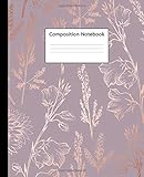 Composition Notebook: Cute Wide Ruled Paper Notebook Journal | Nifty Rose Gold Floral Wide Blank Lined Workbook for Teens Kids Students Girls for Home School College for Writing Notes.