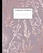 Composition Notebook: Cute Wide Ruled Paper Notebook Journal | Nifty Rose Gold Floral Wide Blank Lined Workbook for Teens Kids Students Girls for Home School College for Writing Notes.
