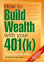 How to Build Wealth with Your 401k: Everything You Need to Know to Become More Than a Millionaire Over the Course of Your Working Lifetime 1887063048 Book Cover