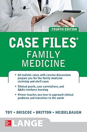 Essential Insights: A Comprehensive Review of Case Files Family Medicine, Fourth Edition Essential Insights: A Comprehensive Review of Case Files Family Medicine, Fourth Edition