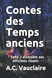  Contes des Temps anciens: - Tome 2 accessible aux déficients visuels-