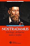  Nostradamus. Astrologo, alchimista, medico, profeta