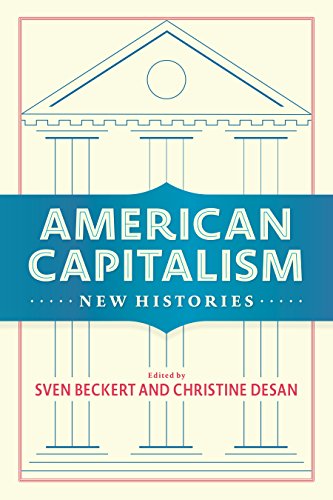 American Capitalism: New Histories (Columbia Studies in the History of U.S. Capitalism) (English Edition)