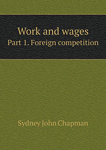 Work and wages Part 1. Foreign competition 551930856X Book Cover
