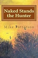 Naked Stands the Hunter 1505887259 Book Cover