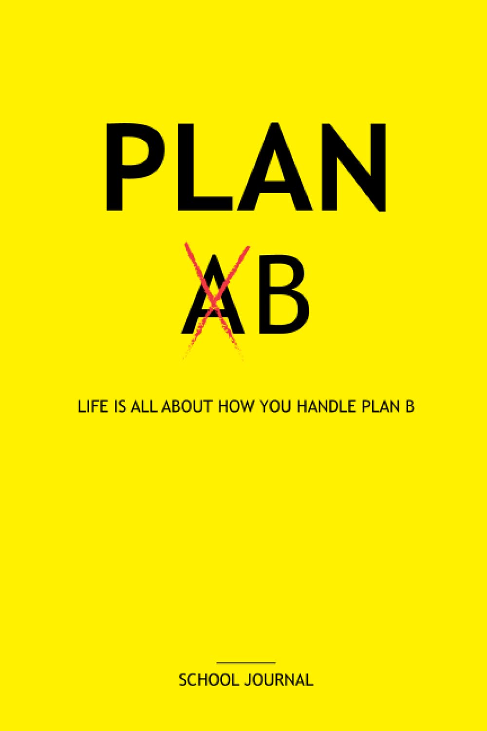 Journal, notebook, life is all about how you handle plan B: Inspirational Journal - Notebook to Write In for ... Journals - Notebooks for Women & Girls)