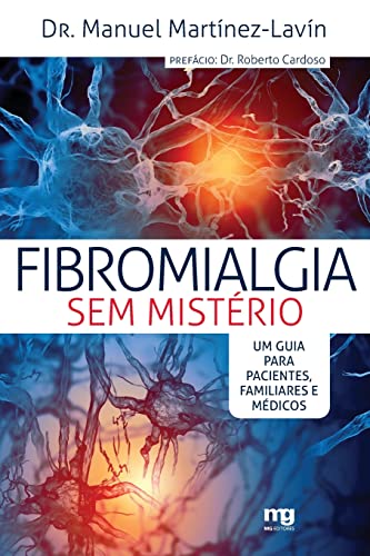 Fibromialgia sem mistério: um guia para pacientes, familiares e m...